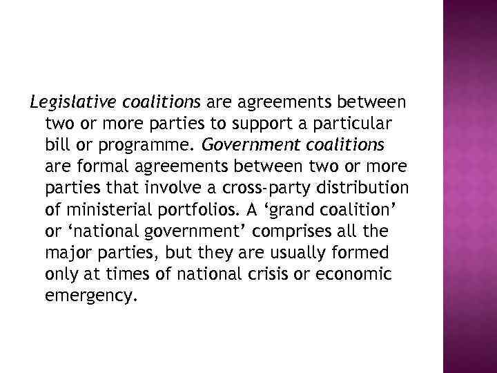 Legislative coalitions are agreements between two or more parties to support a particular bill