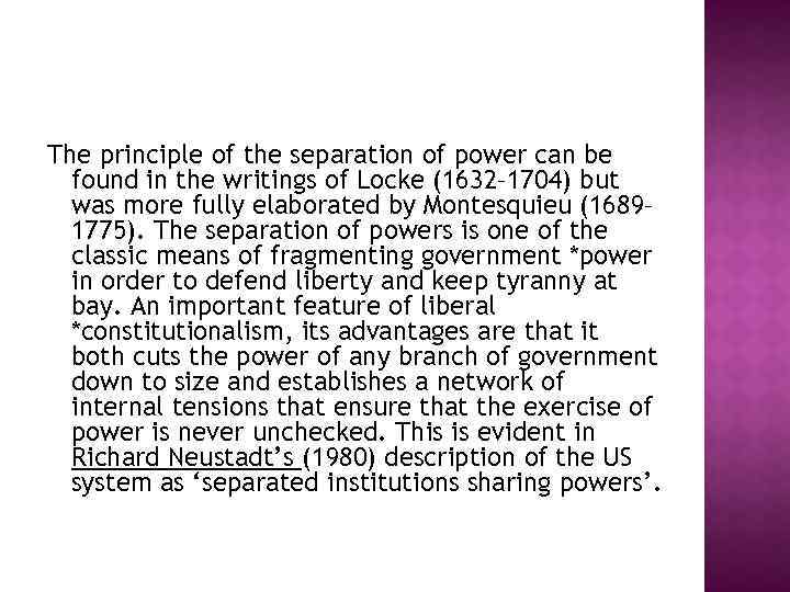 The principle of the separation of power can be found in the writings of