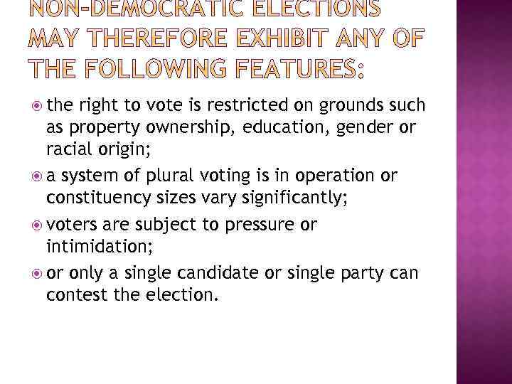  the right to vote is restricted on grounds such as property ownership, education,