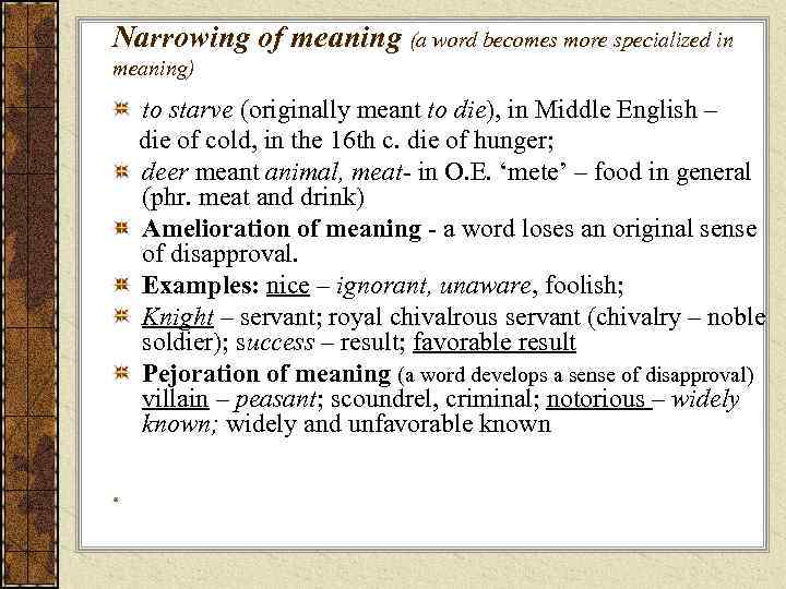 Narrowing of meaning (a word becomes more specialized in meaning) to starve (originally meant