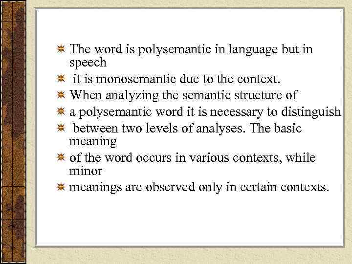 The word is polysemantic in language but in speech it is monosemantic due to