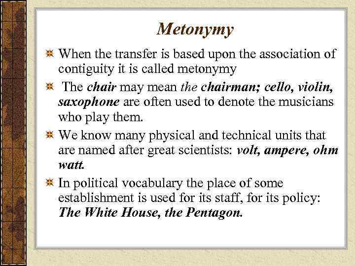 Metonymy When the transfer is based upon the association of contiguity it is called