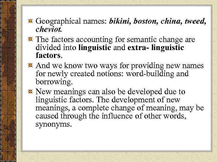 Geographical names: bikini, boston, china, tweed, cheviot. The factors accounting for semantic change are