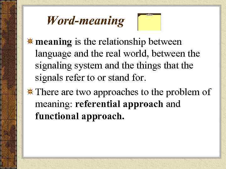 Approaches to the word meaning. The meaning of the Word. Word meaning is. Meaning is. Central and secondary meaning of the Word.