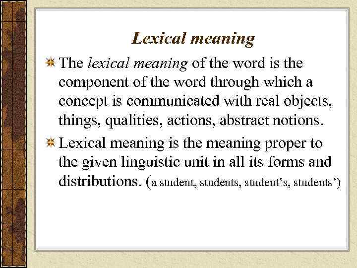 Lexical meaning The lexical meaning of the word is the component of the word