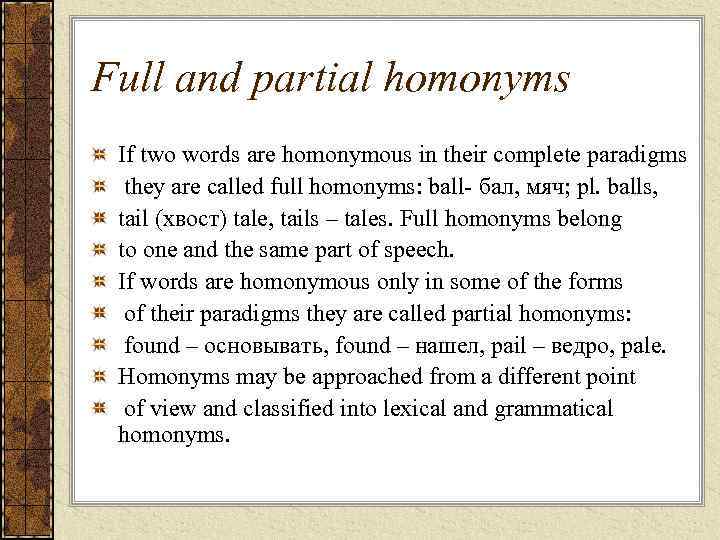 Full and partial homonyms If two words are homonymous in their complete paradigms they