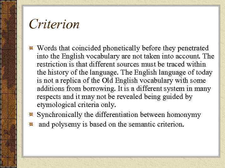 Criterion Words that coincided phonetically before they penetrated into the English vocabulary are not