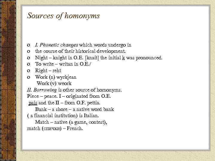 Sources of homonyms o o o I. Phonetic changes which words undergo in the