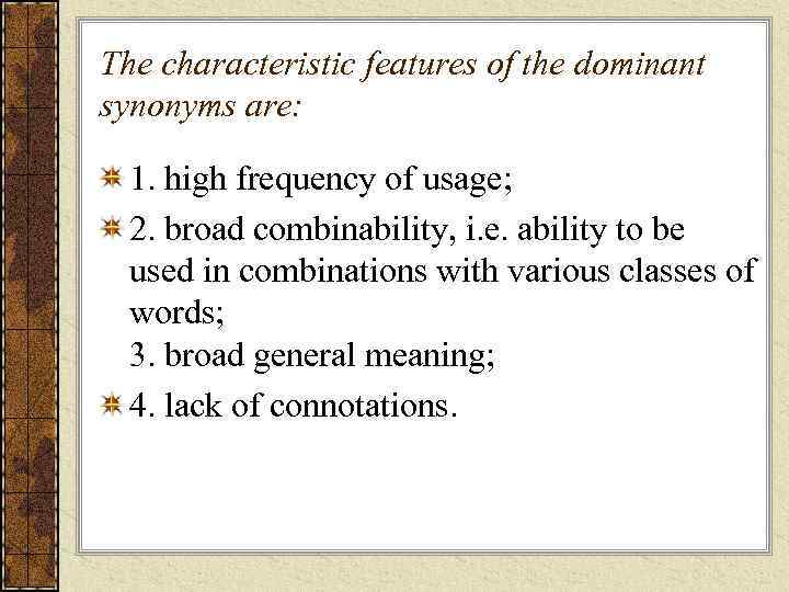The characteristic features of the dominant synonyms are: 1. high frequency of usage; 2.
