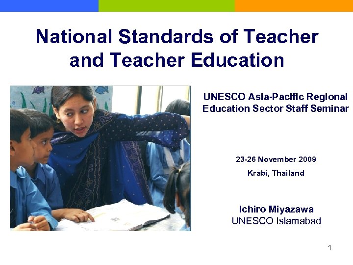 National Standards of Teacher and Teacher Education UNESCO Asia-Pacific Regional Education Sector Staff Seminar