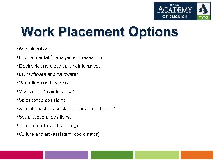 Work Placement Options §Administration §Environmental (management, research) §Electronic and electrical (maintenance) §I. T. (software