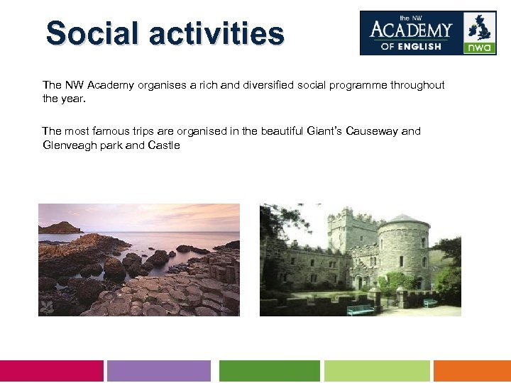  Social activities The NW Academy organises a rich and diversified social programme throughout