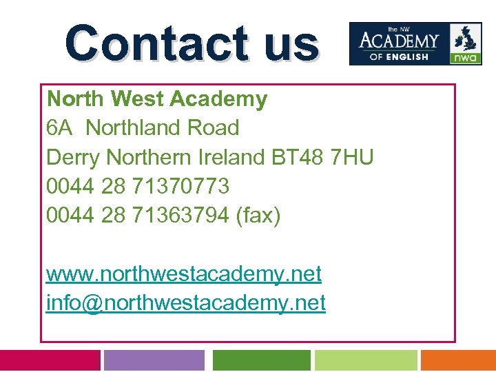 Contact us North West Academy 6 A Northland Road Derry Northern Ireland BT 48
