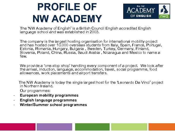 PROFILE OF NW ACADEMY The ‘NW Academy of English’ is a British Council English