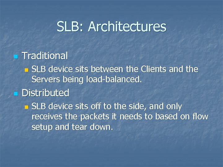SLB: Architectures n Traditional n n SLB device sits between the Clients and the