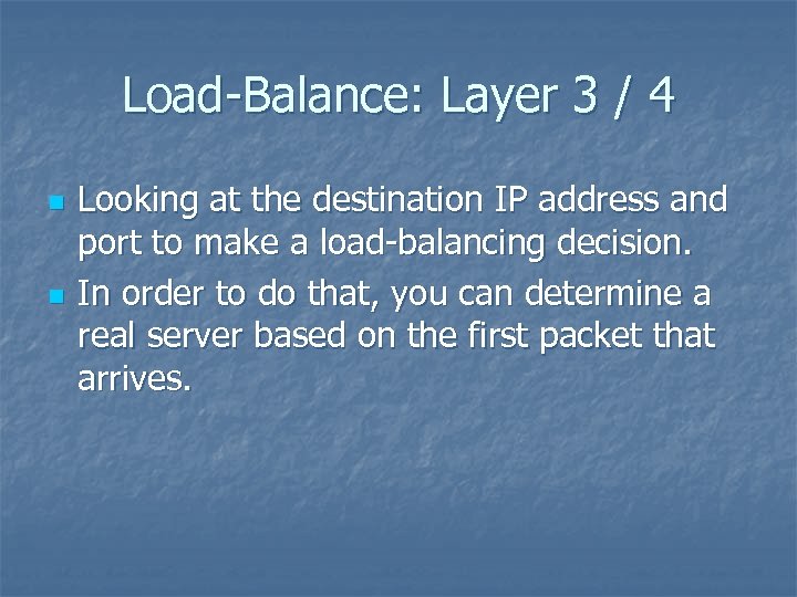 Load-Balance: Layer 3 / 4 n n Looking at the destination IP address and