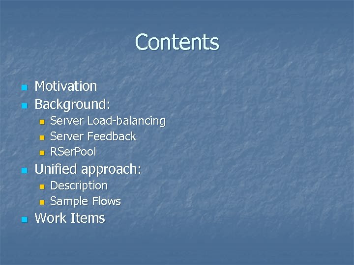 Contents n n Motivation Background: n n Unified approach: n n n Server Load-balancing