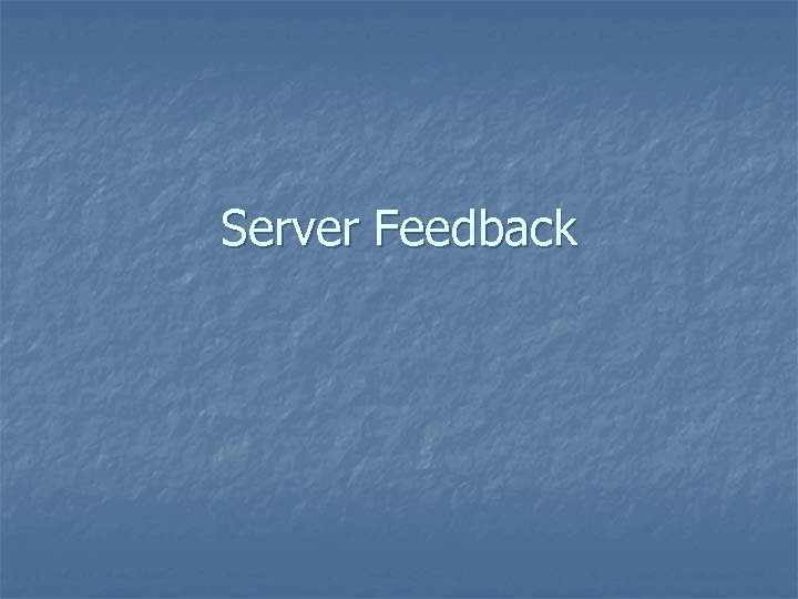 Server Feedback 