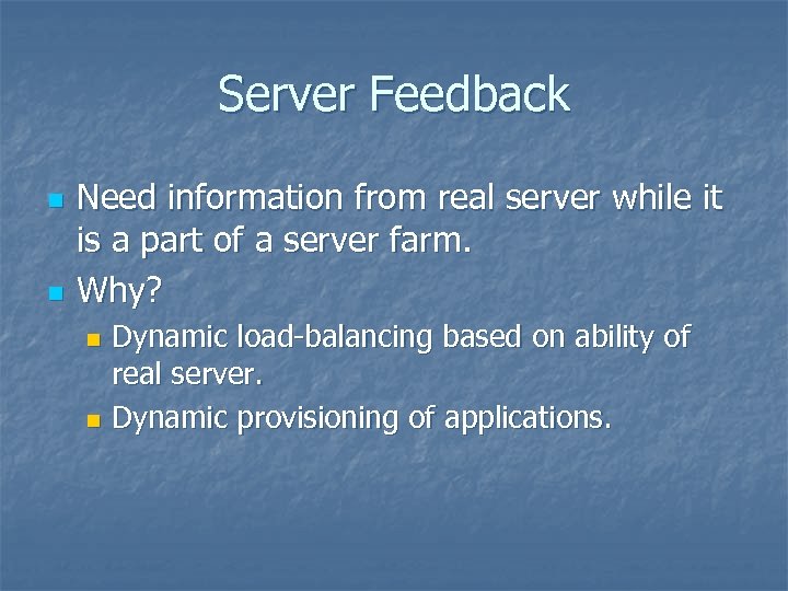 Server Feedback n n Need information from real server while it is a part