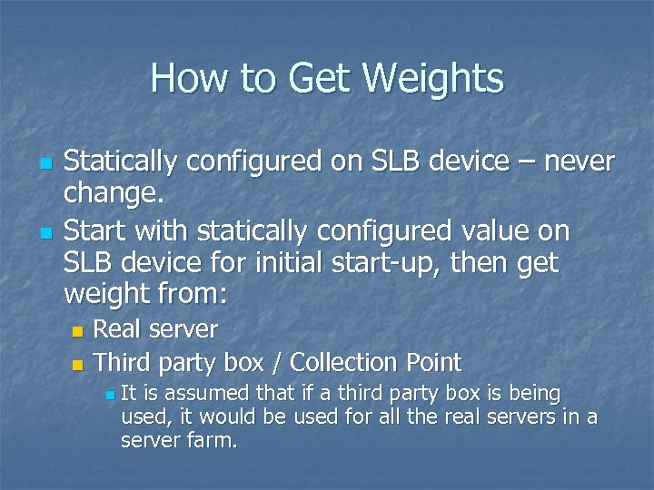 How to Get Weights n n Statically configured on SLB device – never change.