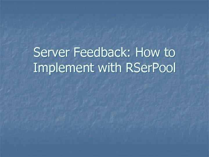 Server Feedback: How to Implement with RSer. Pool 