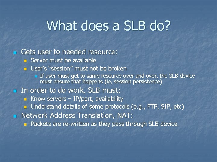 What does a SLB do? n Gets user to needed resource: n n Server