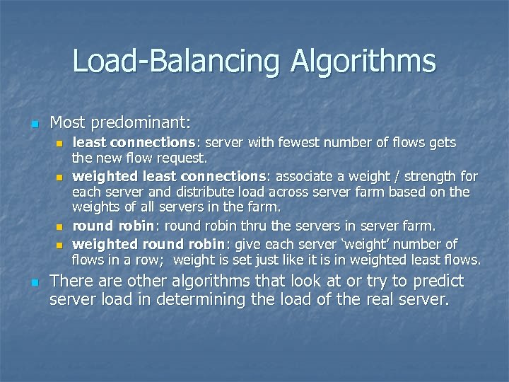 Load-Balancing Algorithms n Most predominant: n n n least connections: server with fewest number
