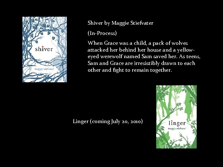 Shiver by Maggie Stiefvater (In-Process) When Grace was a child, a pack of wolves