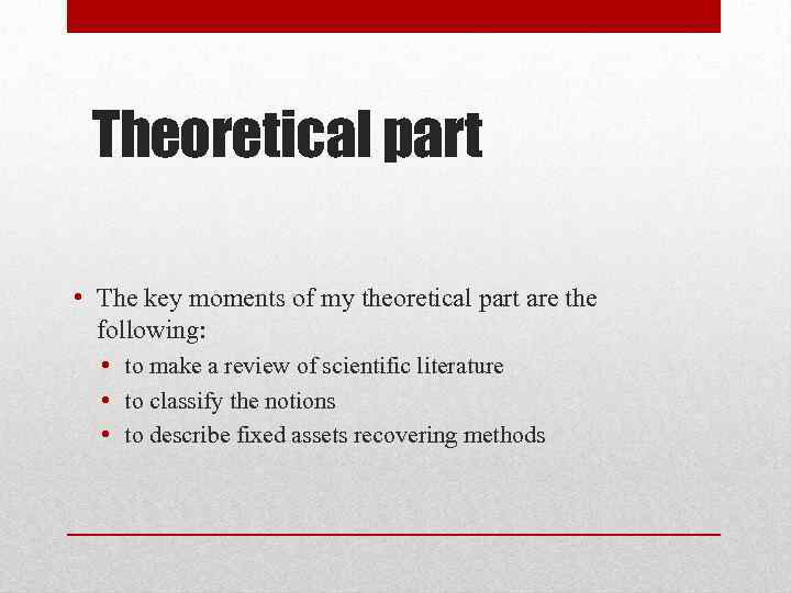 Theoretical part • The key moments of my theoretical part are the following: •