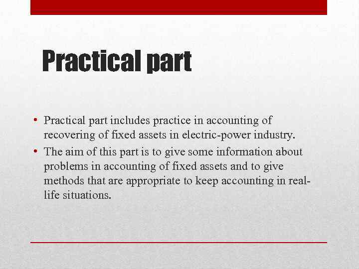 Practical part • Practical part includes practice in accounting of recovering of fixed assets