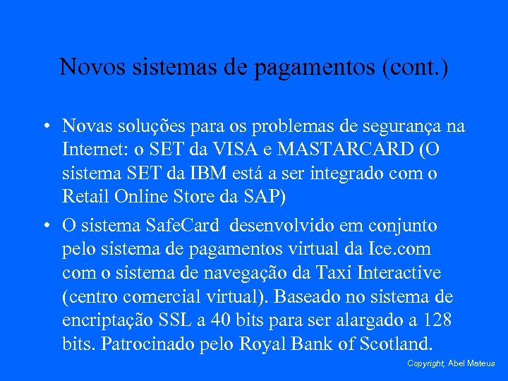 Novos sistemas de pagamentos (cont. ) • Novas soluções para os problemas de segurança