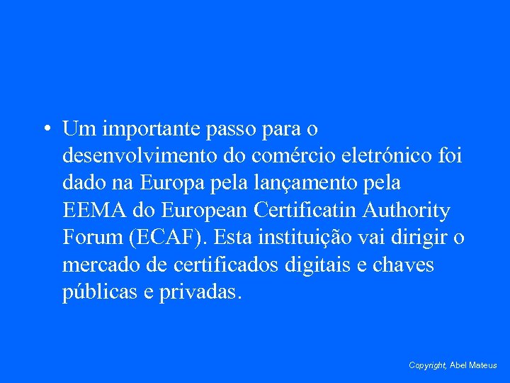  • Um importante passo para o desenvolvimento do comércio eletrónico foi dado na