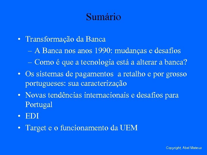 Sumário • Transformação da Banca – A Banca nos anos 1990: mudanças e desafios