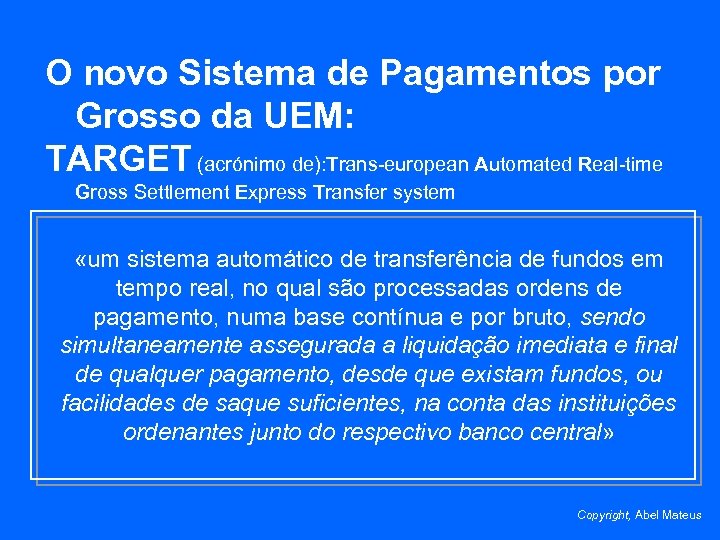 O novo Sistema de Pagamentos por Grosso da UEM: TARGET (acrónimo de): Trans-european Automated