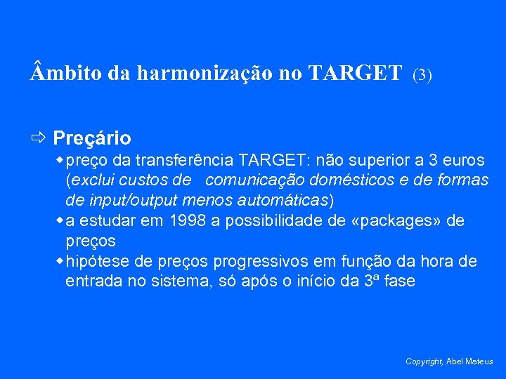  mbito da harmonização no TARGET (3) ð Preçário w preço da transferência TARGET: