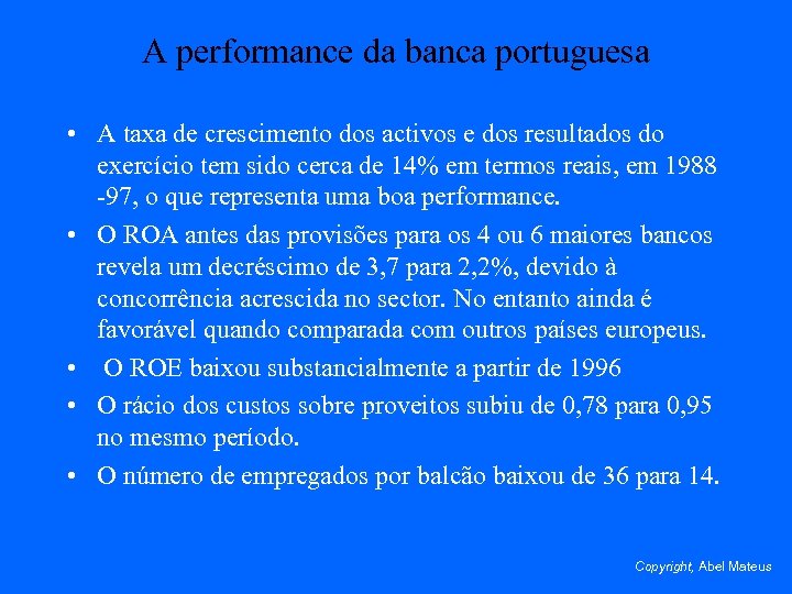 A performance da banca portuguesa • A taxa de crescimento dos activos e dos