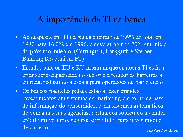 A importância da TI na banca • As despesas em TI na banca subiram