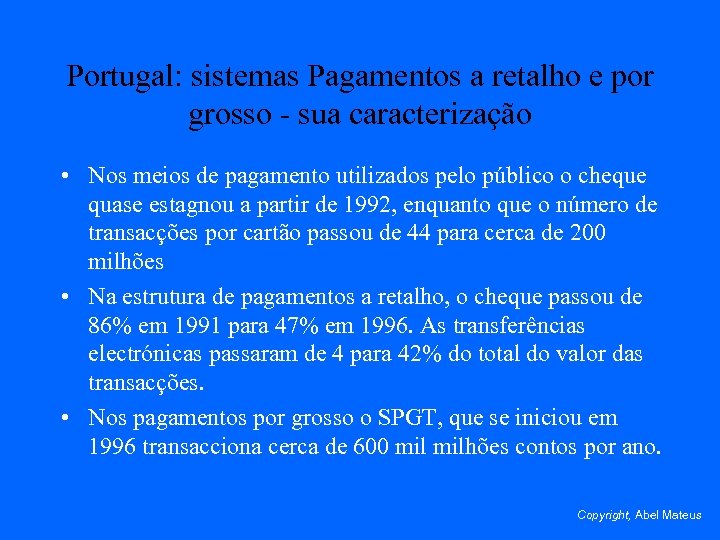Portugal: sistemas Pagamentos a retalho e por grosso - sua caracterização • Nos meios