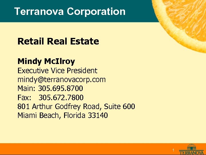 Terranova Corporation Retail Real Estate Mindy Mc. Ilroy Executive Vice President mindy@terranovacorp. com Main: