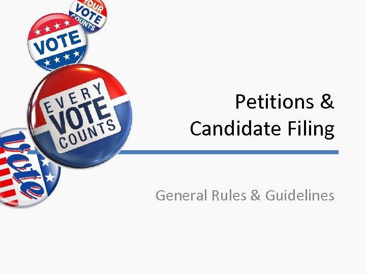 Petitions & Candidate Filing General Rules & Guidelines 