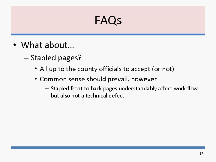 FAQs • What about… – Stapled pages? • All up to the county officials