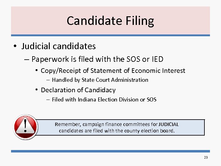 Candidate Filing • Judicial candidates – Paperwork is filed with the SOS or IED