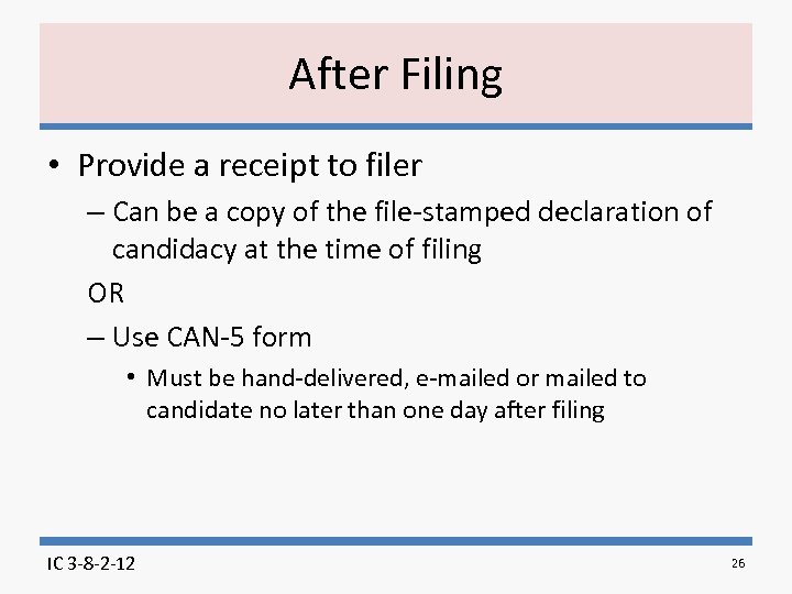 After Filing • Provide a receipt to filer – Can be a copy of