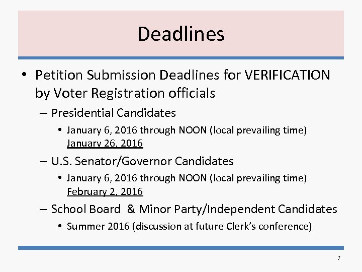 Deadlines • Petition Submission Deadlines for VERIFICATION by Voter Registration officials – Presidential Candidates