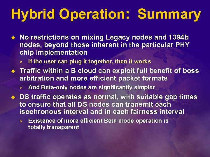Hybrid Operation: Summary u No restrictions on mixing Legacy nodes and 1394 b nodes,