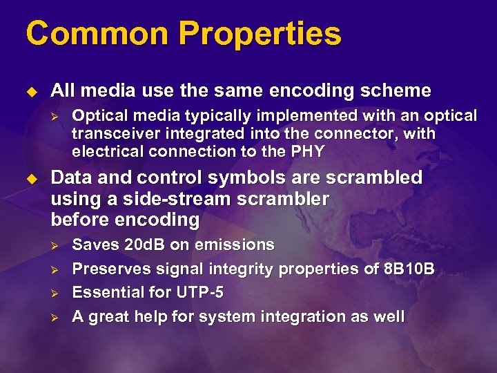 Common Properties u All media use the same encoding scheme Ø u Optical media