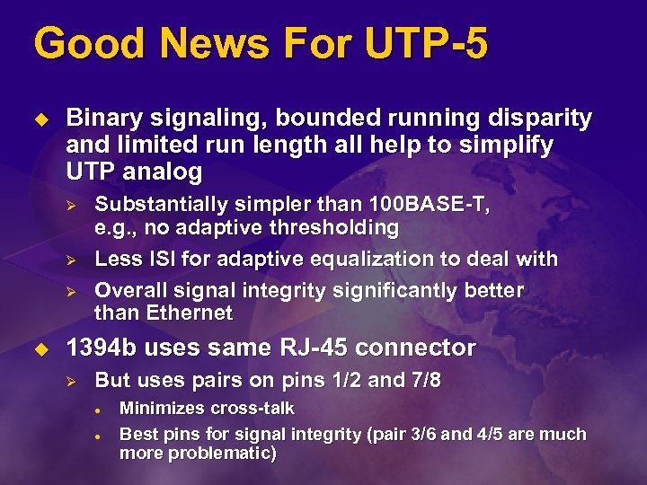 Good News For UTP-5 u Binary signaling, bounded running disparity and limited run length