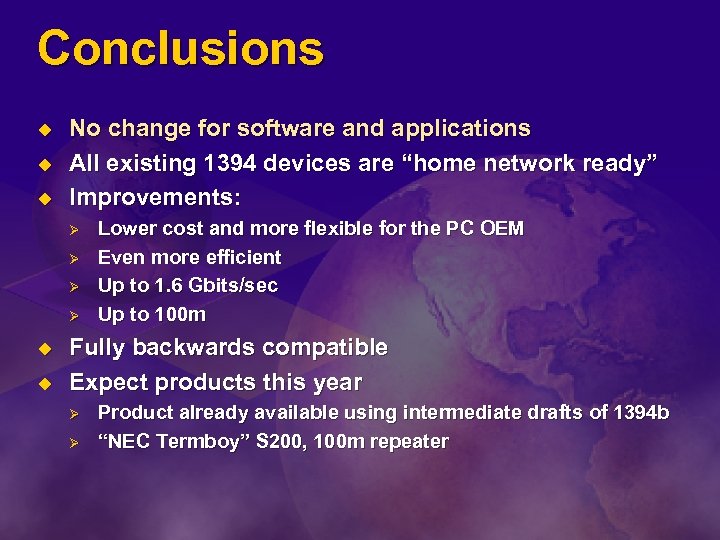 Conclusions u u u No change for software and applications All existing 1394 devices
