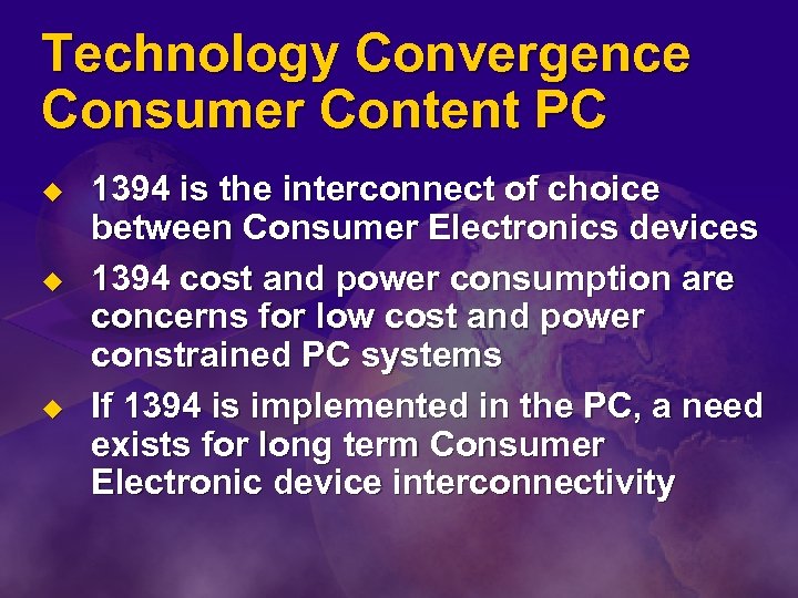Technology Convergence Consumer Content PC u u u 1394 is the interconnect of choice