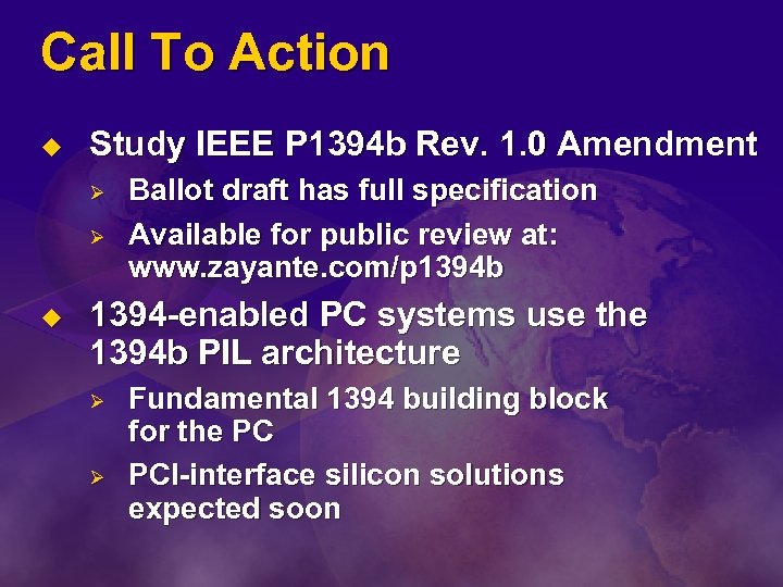Call To Action u Study IEEE P 1394 b Rev. 1. 0 Amendment Ø